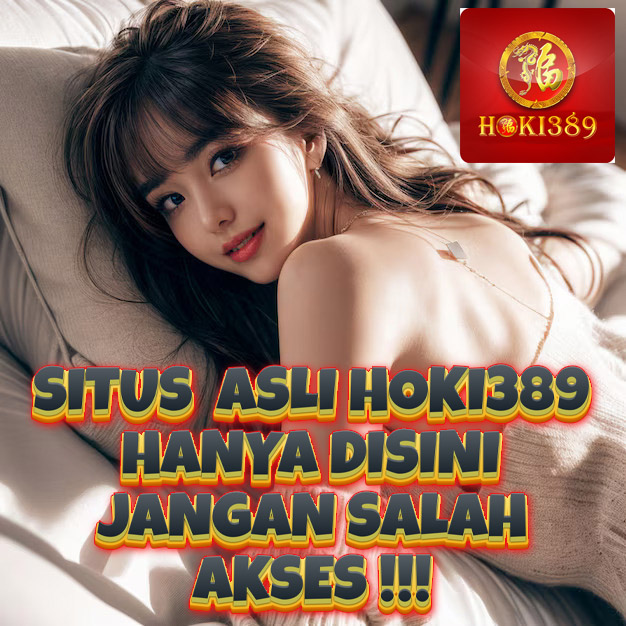 HOKI389 # Situs Asli Hoki389 Hanya Disini Real Jangan Salah Akses